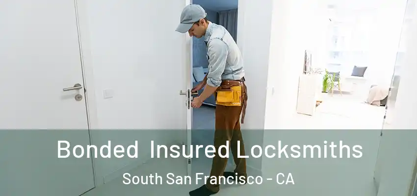 Bonded Insured Locksmiths South San Francisco - CA