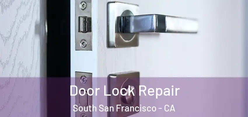  Door Lock Repair South San Francisco - CA