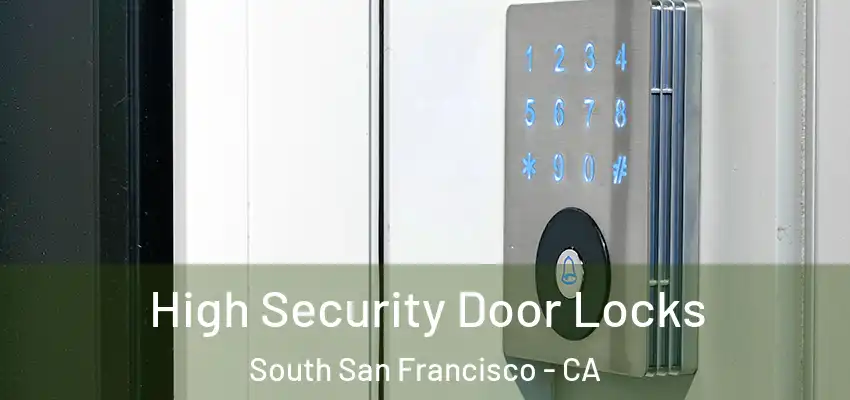  High Security Door Locks South San Francisco - CA