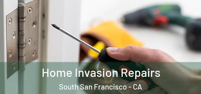  Home Invasion Repairs South San Francisco - CA