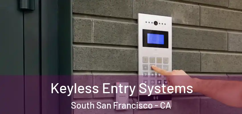  Keyless Entry Systems South San Francisco - CA