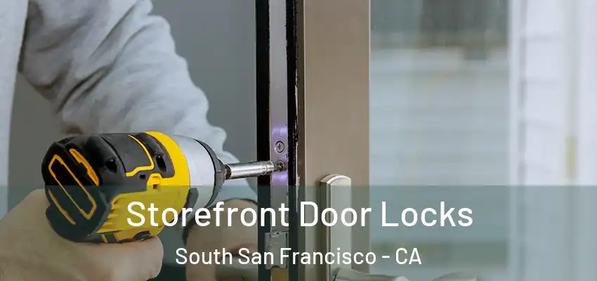  Storefront Door Locks South San Francisco - CA